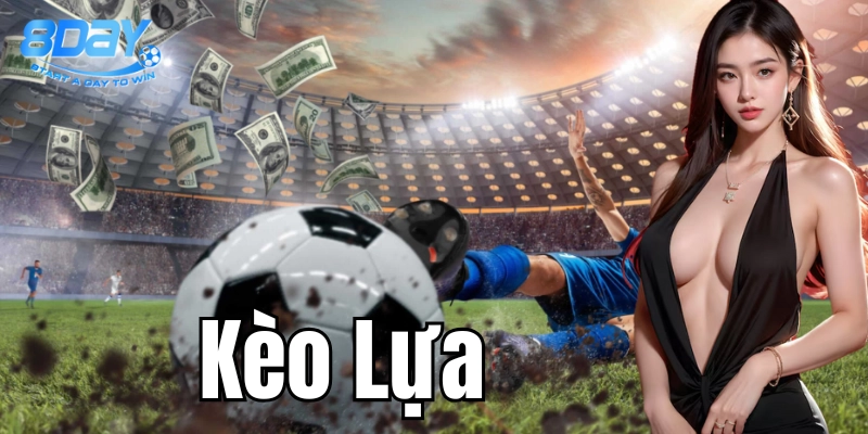 Chiến lược đặt cược kèo lựa thành công