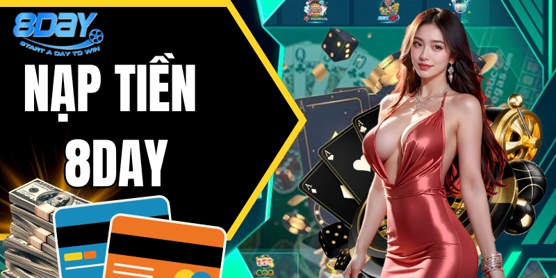 Hướng dẫn nạp tiền 8Day nhanh chóng và chi tiết