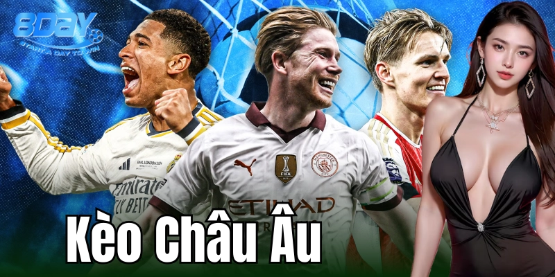 Thông tin cần biết về kèo châu Âu