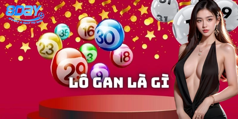 Lô Gan – Những Chiến Thuật Cá Cược Ăn Chắc Từ 8Day
