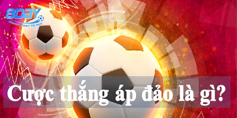 Cược Thắng Áp Đảo là gì?