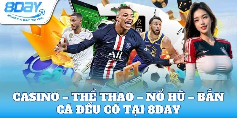 Casino – Thể thao – Nổ hũ – Bắn cá đều có tại 8Day